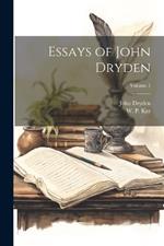 Essays of John Dryden; Volume 1