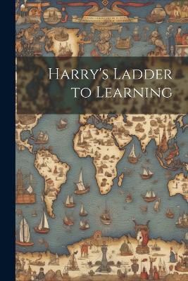 Harry's Ladder to Learning - Anonymous - cover
