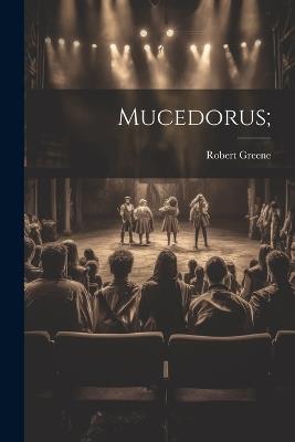 Mucedorus; - Robert Greene - cover