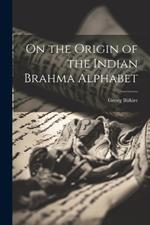 On the Origin of the Indian Brahma Alphabet