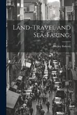 Land-travel and Sea-faring;