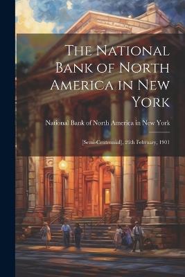 The National Bank of North America in New York: [semi-centennial], 26th February, 1901 - cover