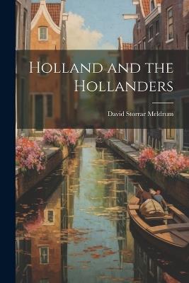 Holland and the Hollanders - David Storrar Meldrum - cover