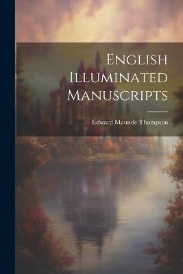 English Illuminated Manuscripts - Edward Maunde Thompson - cover