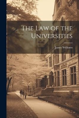 The law of the Universities - James Williams - cover