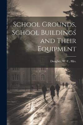 School Grounds, School Buildings and Their Equipment - cover