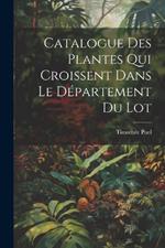 Catalogue des plantes qui croissent dans le département du Lot