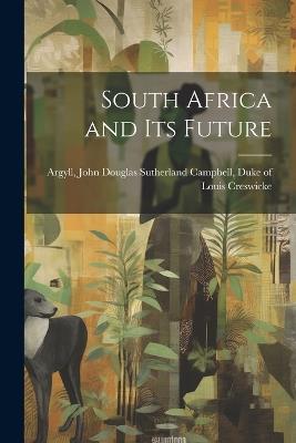 South Africa and its Future - Louis Creswicke - cover