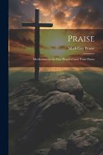 Praise: Meditations in the one Hundred and Third Psalm