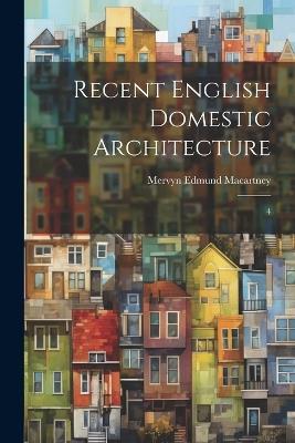 Recent English Domestic Architecture: 4 - Mervyn Edmund Macartney - cover