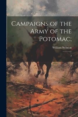 Campaigns of the Army of the Potomac;: 2 - William Swinton - cover