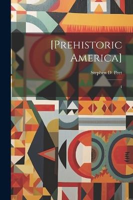 [Prehistoric America]: 4 - Stephen D 1831-1914 Peet - cover