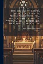 The History of the Popes, From the Close of the Middle Ages: Drawn From the Secret Archives of the Vatican and Other Original Sources; From the German: 16