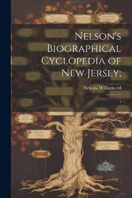 Nelson's Biographical Cyclopedia of New Jersey;: 1 - cover