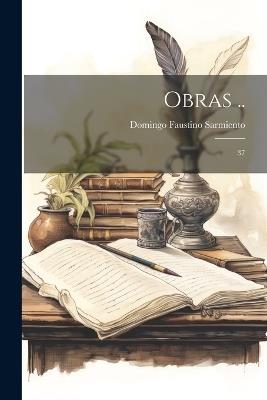 Obras ..: 37 - Domingo Faustino Sarmiento - cover