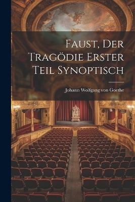 Faust, der Tragödie erster Teil synoptisch - Johann Wolfgang Von Goethe - cover