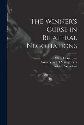 The Winner's Curse in Bilateral Negotiations - William Samuelson,Max H Bazerman - cover