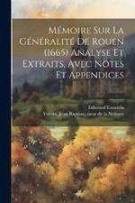 Mémoire sur la généralité de Rouen (1665) Analyse et extraits, avec notes et appendices