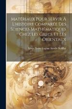 Matériaux pour servir à l'histoire comparée des sciences mathématiques chez les Grecs et les Orientaux: 1