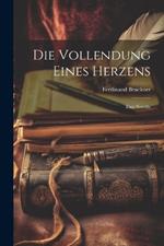 Die Vollendung eines Herzens: Eine Novelle