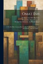 omat esh: U-vo shir meet Avraham ben Ezra im perush Migdanot Elazar eha-Mazkir ... sipurim e-idot ...