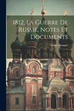 1812, la guerre de Russie, notes et documents: 1