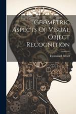 Geometric Aspects Of Visual Object Recognition