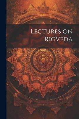 Lectures on Rigveda - -- -- - cover