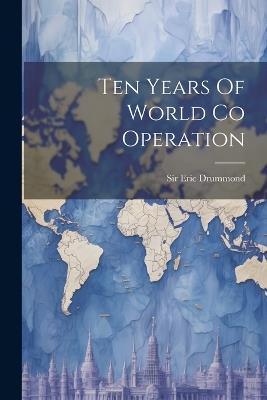 Ten Years Of World Co Operation - Eric Drummond - cover