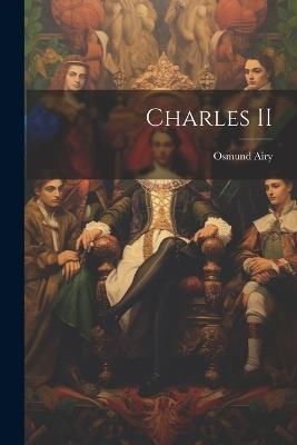 Charles II - Osmund Airy - cover