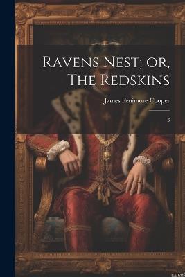 Ravens Nest; or, The Redskins: 3 - James Fenimore Cooper - cover