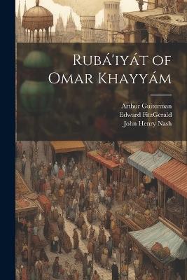 Rubá'iyát of Omar Khayyám - Omar Khayyam,Tomoyé Press Bkp Cu-Banc - cover
