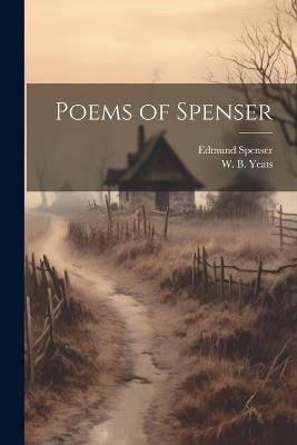 Poems of Spenser - Edmund Spenser,W B 1865-1939 Yeats - cover