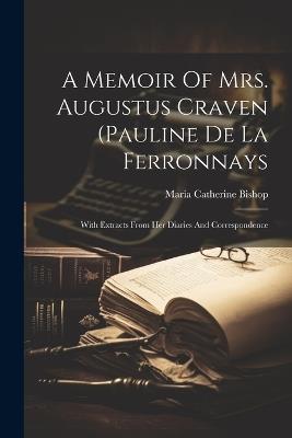 A Memoir Of Mrs. Augustus Craven (pauline De La Ferronnays; With Extracts From Her Diaries And Correspondence - Bishop Maria Catherine - cover