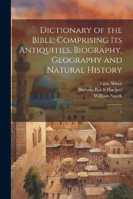 Dictionary of the Bible: Comprising its Antiquities, Biography, Geography and Natural History: 4 - William Smith,Ezra Abbot,Horatio Balch Hackett - cover
