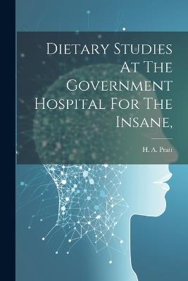 Dietary Studies At The Government Hospital For The Insane, - cover