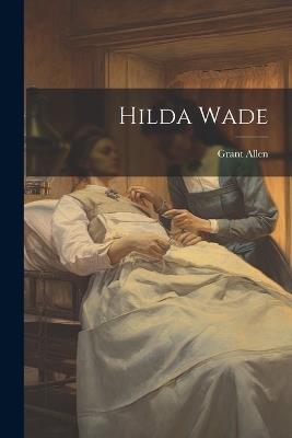 Hilda Wade - Grant Allen - cover