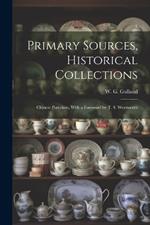 Primary Sources, Historical Collections: Chinese Porcelain, With a Foreword by T. S. Wentworth