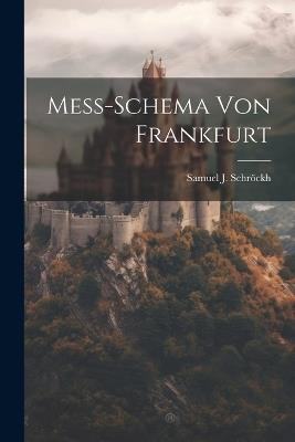 Meß-schema Von Frankfurt - Samuel J Schröckh - cover