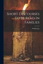 Short Discourses To Be Read In Families