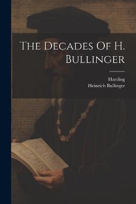 The Decades Of H. Bullinger - Heinrich Bullinger,Harding - cover