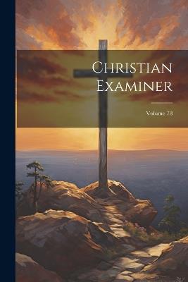 Christian Examiner; Volume 78 - Anonymous - cover