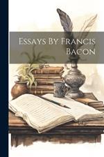 Essays By Francis Bacon