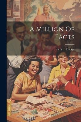 A Million Of Facts - Richard Phillips (Sir ) - cover