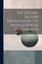 The Dietary Factors Operating In The Production Of Polyneuritis