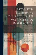 Historisch-technische Beschreibung der musicalischen Instrumente.