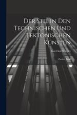 Der Stil in den Technischen und Tektonischen Künsten: Zweiter Band