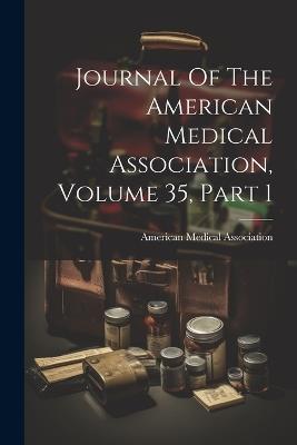 Journal Of The American Medical Association, Volume 35, Part 1 - American Medical Association - cover