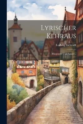 Lyrischer Kehraus: Fliegendes Und Sauser... - Ludwig Eichrodt - cover