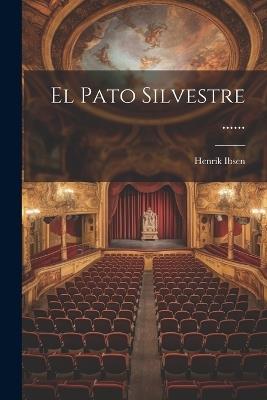 El Pato Silvestre ...... - Henrik Ibsen - cover